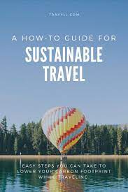 How To Travel Sustainably Sustainable Travel Eco Friendly Travel Eco Travel