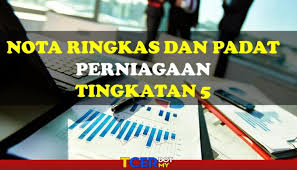 T i n g k atan 5. Koleksi Nota Ringkas Subjek Perniagaan Tingkatan 5 Tcer My