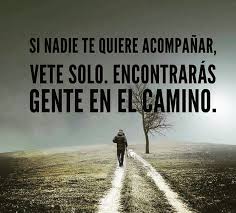Tal Vez Por Un Tiempo Camine Solo Pero Al Final Lo Voy A Lograr Frases Motivadoras Frases Sabias Frases Bonitas