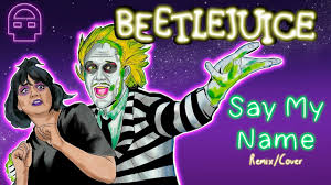 Здесь вы можете скачать say my name from beetlejuice. Dheusta Startseite Facebook