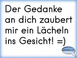 10 grad zaubern einem ein lächeln ins gesicht. Der Gedanke An Dich Zaubert Mir Ein Lacheln Ins Gesicht Osterreichische Spruche Und Zitate