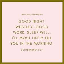 We have good night quotes for instagram, best good night quotes, short good night captions and sayings to help you sleep better. Westley Quotes On Quotebanner Com