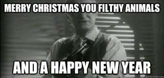 Merry Christmas You Filthy Animals And A Happy New Year Home Alone Quickmeme
