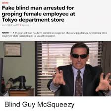 Crime Fake Blind Man Arrested For Groping Female Employee At Tokyo Department Store July 12 I 0638 Am Jst 12 Comments Tokyo A 33 Year Old Man Has Been Arrested On Suspicion Of Molesting