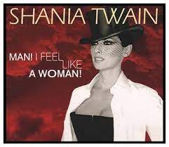 Country mix) well , it's from shania twain. Man I Feel Like A Woman Wikipedia