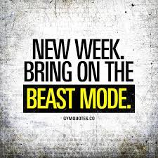 Beast Mode Quotes New Week Bring On The Beast Mode