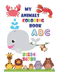 Check spelling or type a new query. My Animals Coloring Book An Activity Book For Toddlers And Preschool Kids To Learn The English Alphabet Letters From A To Z Numbers 1 10 Wild Perfect Size 8 5 X 11 Inches