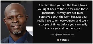 We did not find results for: Djimon Hounsou Quote The First Time You See The Film It Takes You