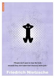 People Don T Want To Hear The Truth Because They Don T Want Their Illusions Destroyed Friedric Philosophy Quotes Inspirational Quotes How To Better Yourself