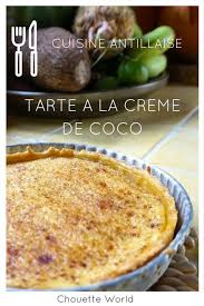 Tarte A La Creme De Coco Blog Voyage Chouette World Cuisine Antillaise Creme De Coco Tarte A La Noix De Coco