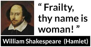 Frailty Thy Name Is Woman Kwize