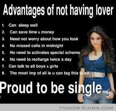 Advantages Of Being Single Inspirational Quotes About Love Single Life Humor Love Quotes Download