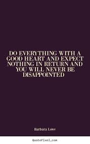 Expecting nothing can be defined as not to think or believe something will happen. I Dont Expect Nothing Quotes Quotesgram