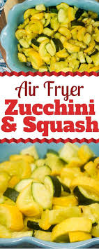 Air Fryer Zucchini And Yellow Squash Recipe Air Fryer Recipes Healthy Air Fryer Dinner Recipes Air Fryer Recipes Easy