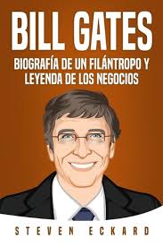 Bill Gates: Biograf?a de un fil?ntropo y leyenda de los negocios by Steven  Eckar