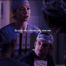 I have wanted to make a video about either all of the bad aspects of love, or one bad aspect of it, for a while now! Sopicklove So Pick Me Choose Me Love Me Sopick S Grey Anatomy Quotes Greys Anatomy Anatomy Quote