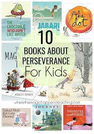 Books About Perseverance For Kids Perseverance For Kids Mentor Texts Character Motivation