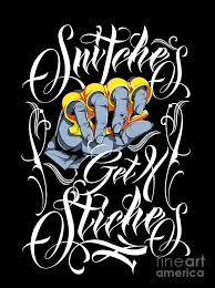 A saying indicating that snitches or people who tell on others to police, partners etc. Snitches Get Stiches Digital Art By Raul Hilarto