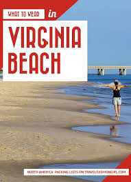 What To Wear In Virginia Beach On Vacation Summer And Fall In 2020 Beach Trip Packing Virginia Beach Travel Virginia Beach
