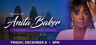 Anita Baker Farewell Concert Series The Liacouras Center