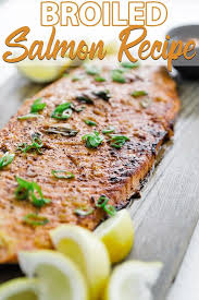 Easy Broiled Salmon Recipe Recipe In 2020 Salmon Recipes Easy Salmon Recipes Broiled Salmon Recipes