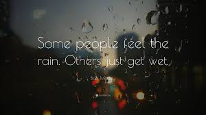 Some People Feel The Rain Others Just Get Wet Meaning In Urdu Best 46 Motivational Rain Wallpapers On Hipwallpaper Steampunk Train Wallpaper Dinosaur Train Wallpaper And Purple Rain Wallpaper