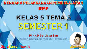 Bahasa indonesia dan bahan : Download Rpp Kelas 5 Semester 1 Tema 3 K13 Revisi 2018 Terintegrasi Literasi Ppk 4c Dan Hots Guru Zaman Now