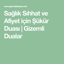 Saglik Sihhat Ve Afiyet Icin Sukur Duasi Dualar Saglik