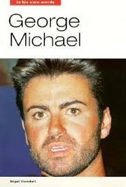 George Michael : In His Own Words book by Nigel Goodall: 9780711941991