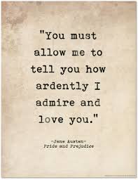 Romantic Quote Poster How Ardently I Admire And Love You Pride And Prejudice Jane Austen Literary Print For School Office Or Home Pride And Prejudice Quotes Literary Love Quotes Best Love