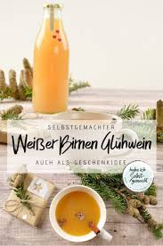 Weisser Gluhwein Mit Birnensaft Rezept Gluhwein Rezept Geschenk Gluhwein Rezept Gluhwein