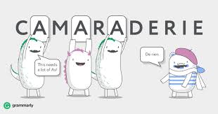 Ad by doing english with dr julian northbrook. What Is Comradery Grammarly Blog