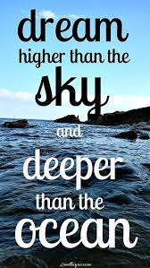 Dream Higher Than The Sky Life Quotes Positive Quotes Photography Ocean Clouds Rocks Dream Life Quote Ocean Quotes Quotes Inspirational Positive Diving Quotes