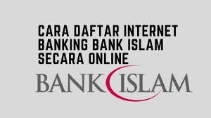 Steps to register your bank islam online. Cara Daftar Internet Banking Bank Islam Secara Online
