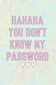 Wallpaper You Don T Know My Password Wallpaper Iphone Cute Ipod Wallpaper Dont Touch My Phone Wallpapers
