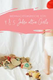 Weihnachtswunsche Von 4 Und 5 Jahrigen Madchen Familienleben Mamablog Blogprinzessin Leben Geschenke Fur Kinder Geschenke Fur Madchen Weihnachten Kinder