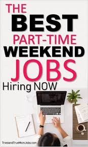 14 Of The Best Part Time Weekend Jobs Near Me In 2019 I Do 8 Weekend Jobs Mom Jobs Money Saving Mom