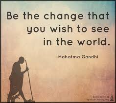 We have not the reverent. 24 Inspirational Quotes Be The Change You Want To See In The World Swan Quote