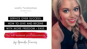 Service over Success: How to give and receive with more freedom + ease.