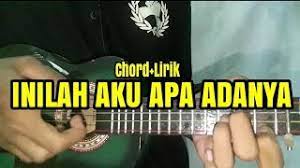 Lirik Kunci Lengkap Inilah Aku Apa Adanya Versi Kentrung Ukulele Chord Lirik Nyaring Banget Oii Youtube