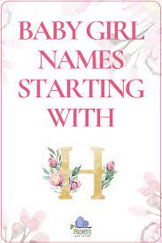 Baby Girl Names That Start With H Baby Girl Names L Baby Girl Names Beautiful Baby Girl Names