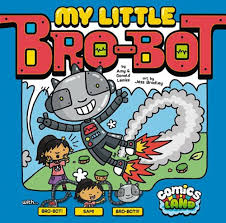 My Little Bro-Bot (Comics Land): Lemke, Amy J, Lemke, Donald, Jessica  Bradley: 9781434249890: Amazon.com: Books