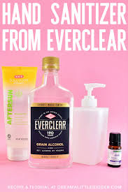 Here's how you can make your own if you're already using a hand sanitizer, make sure it has at least 60% alcohol. How To Make Everclear Hand Sanitizer Dream A Little Bigger