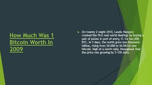 Enter dates in a range from july 17, 2010 until yesterday and we will estimate the annual and total return on any money invested in bitcoin. How Much Was 1 Bitcoin Worth In 2009 Bitcoin Thing 1 Worth