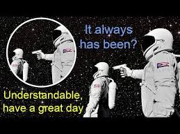 Always Has Been Understandable Have A Great Day Meme Youtube Memes Have A Great Day Youtube Memes