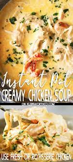 Instant Pot Creamy Chicken Soup Creamy Chicken Soup Rotisserie Chicken Recipes Leftover Creamy Chicken Soup Recipe