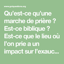 Qu Est Ce Qu Une Marche De Priere Est Ce Biblique Est Ce Que Le Lieu Ou L On Prie A Un Impact Sur L Exaucement De La Prie Priere Biblique Version Francaise