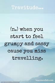 Incredible 101 Humorous Quotes For Journey Brokers Funny Travel Quotes Travel Quotes Inspirational Travel Humor