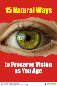 15 Natural Ways To Preserve Vision As You Age Alternative Health Remedies Eye Health Natural Health Tips