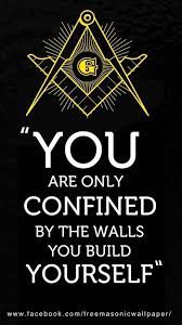 The Walls Of Fear Become A Self Imposed Prison Freemason Quotes Freemason Secrets Freemasonry